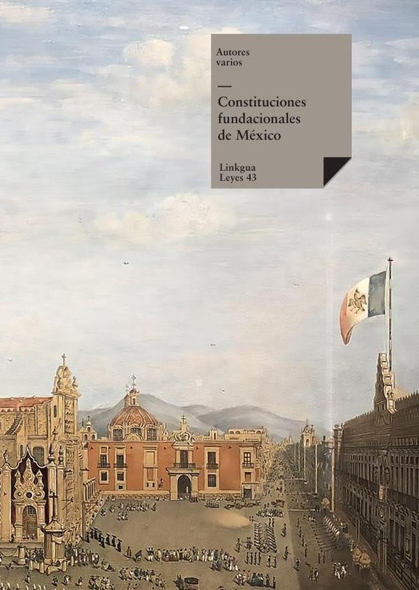 Constituciones fundacionales de Mexico | Varios autores