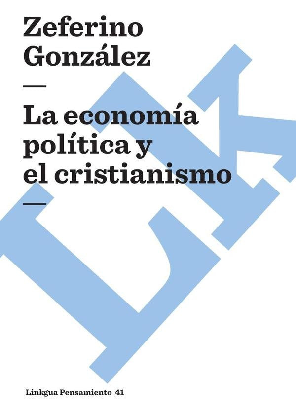 La economia politica y el cristianismo | GONZALEZ SAINZ J. A.
