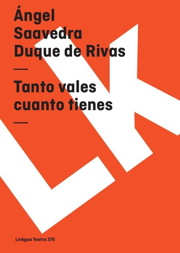 Tanto vales cuanto tienes | angel Saavedra. Duque de Rivas