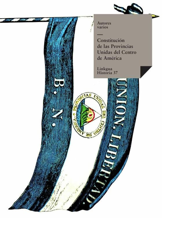 Constitucion de las Provincias Unidas del Centro de America | Varios autores