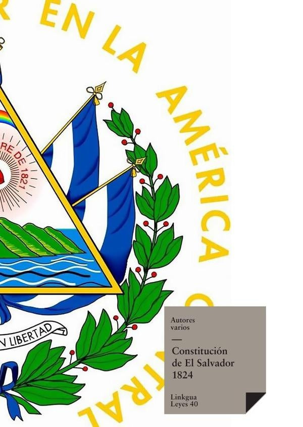 Constituciones fundacionales de El Salvador de 1824 | Varios autores