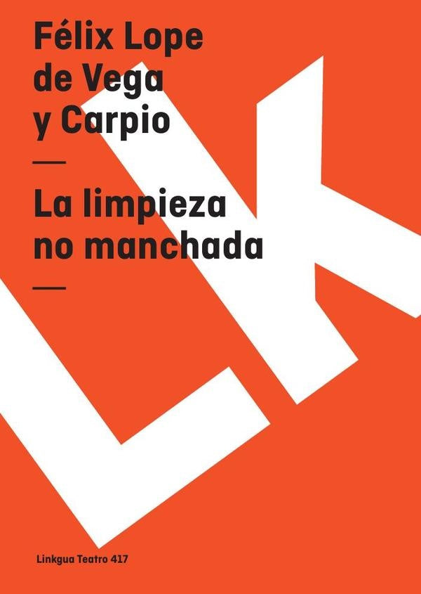 La limpieza no manchada | Felix Lope de Vega y Carpio