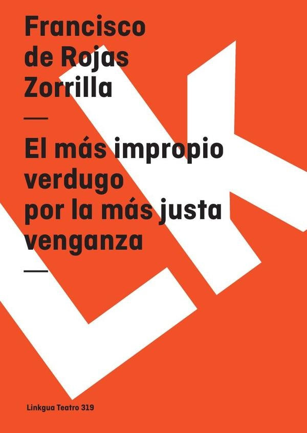 El mas impropio verdugo por la mas justa venganza | Francisco de Rojas Zorrilla