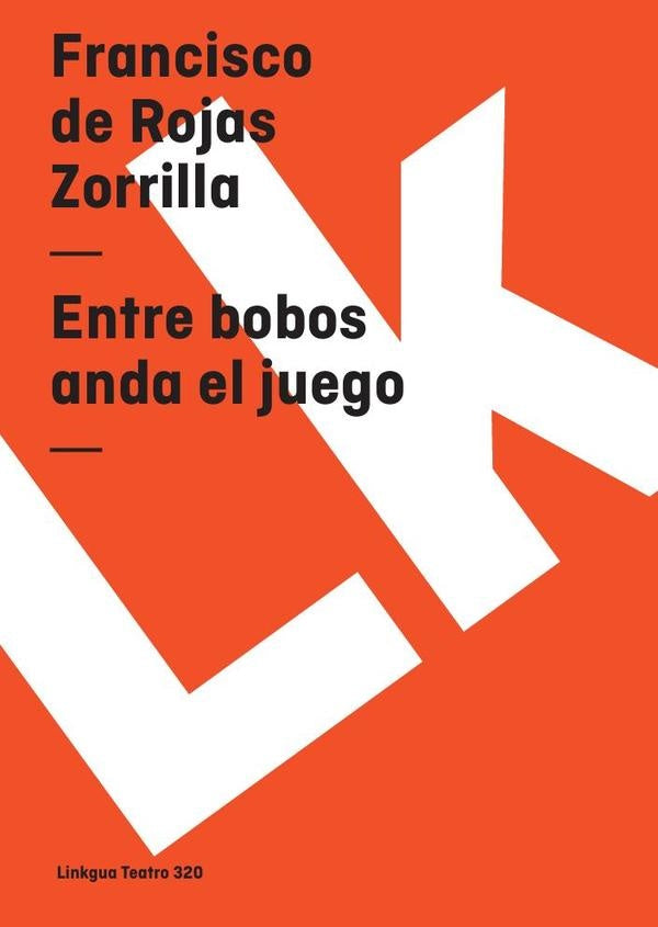 Entre bobos anda el juego | Francisco de Rojas Zorrilla