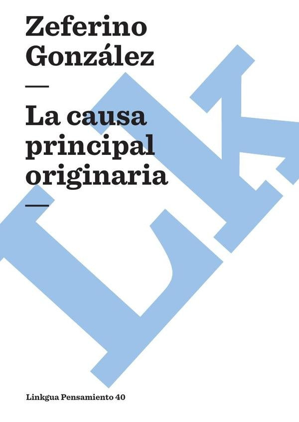 La causa principal originaria | Zeferino Gonzalez