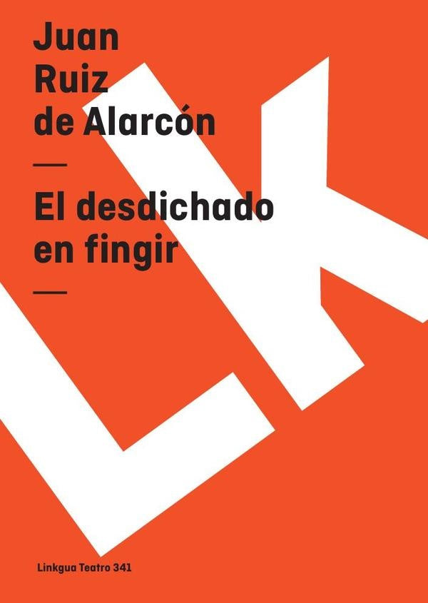 El desdichado en fingir | Juan Ruiz de Alarcon