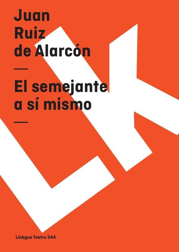 El semejante a si mismo | Juan Ruiz de Alarcon y Mendoza