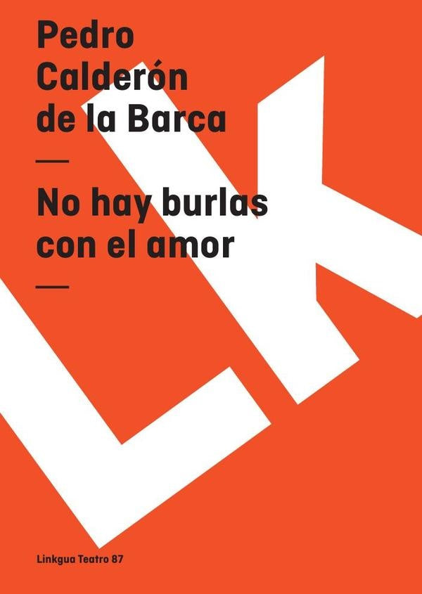 No hay burlas con el amor | PEDROCALDERONDELA BARCA