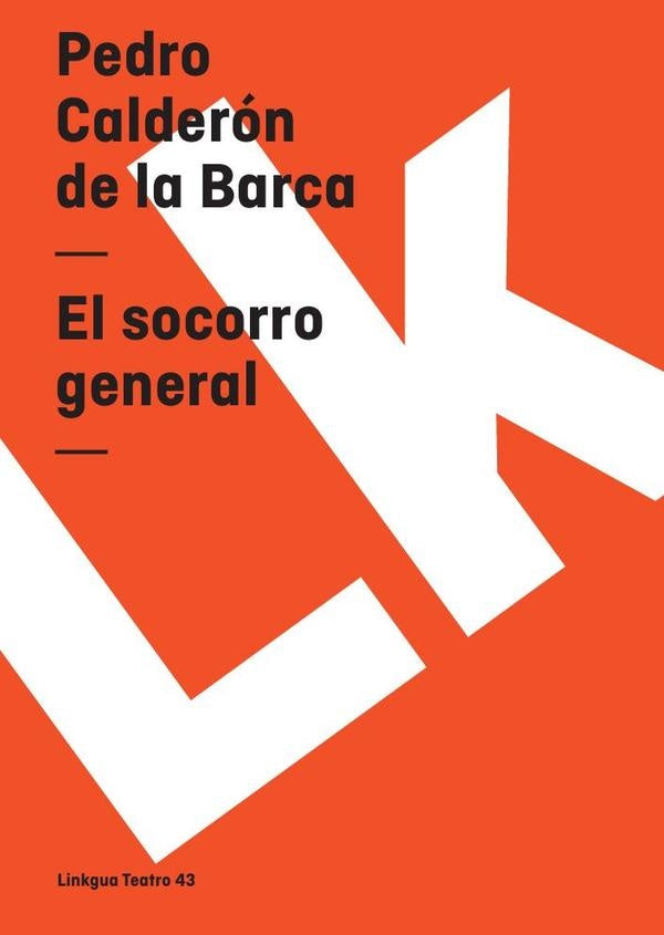 El socorro general | PEDROCALDERONDELA BARCA