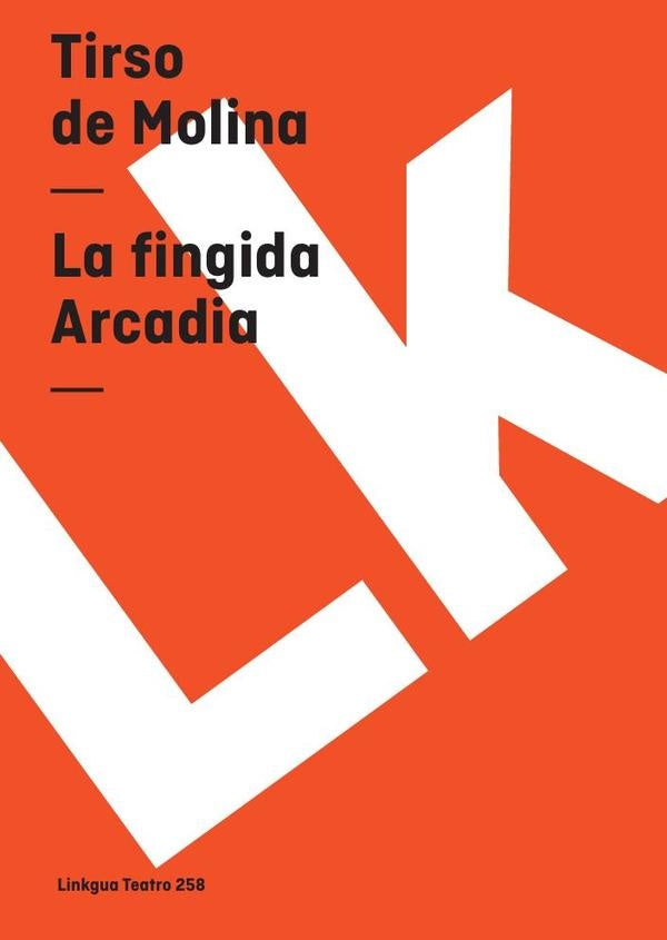 La fingida Arcadia | TIRSO DE MOLINA