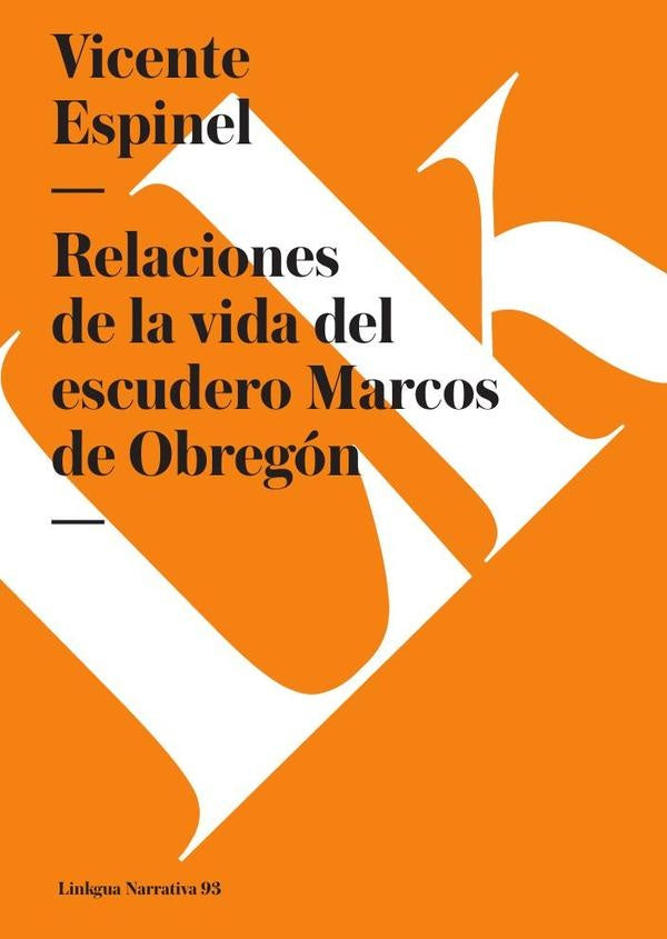 Relaciones de la vida del escudero Marcos de Obregon | Vicente Espinel