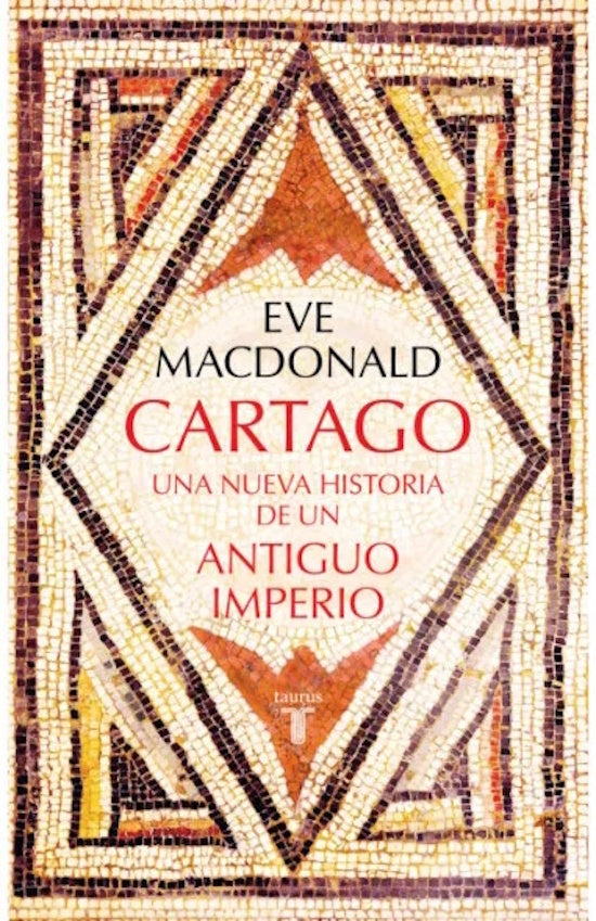 Cartago: Una nueva historia de un antiguo imperio | Eve MacDonald