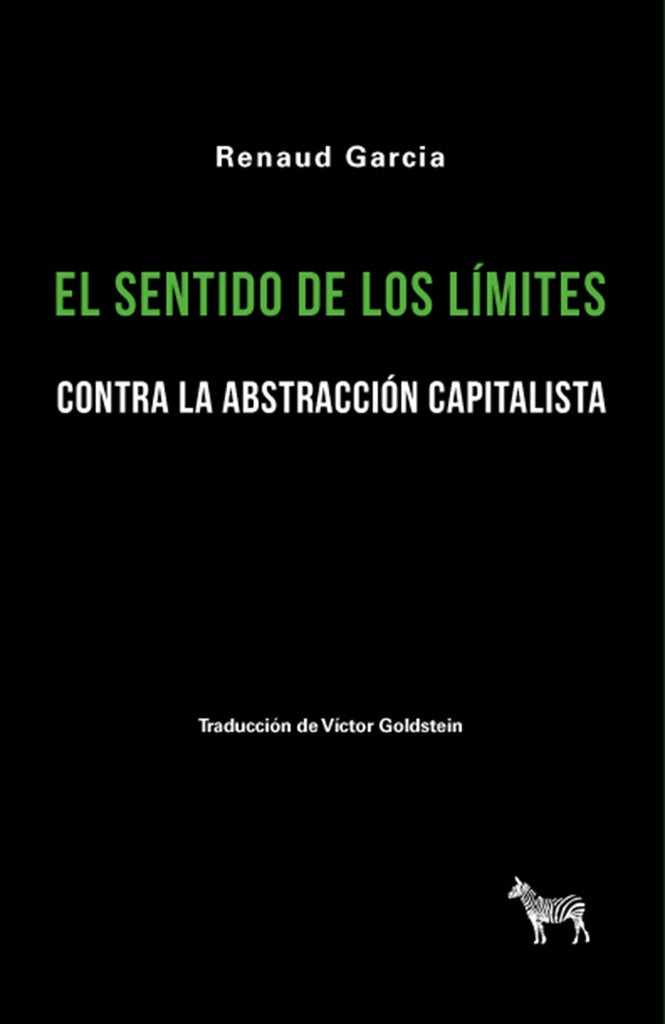 SENTIDO DE LOS LIMITES: CONTRA LA ABSTRACCI?N CAPITALISTA | RENAUD GARC?A