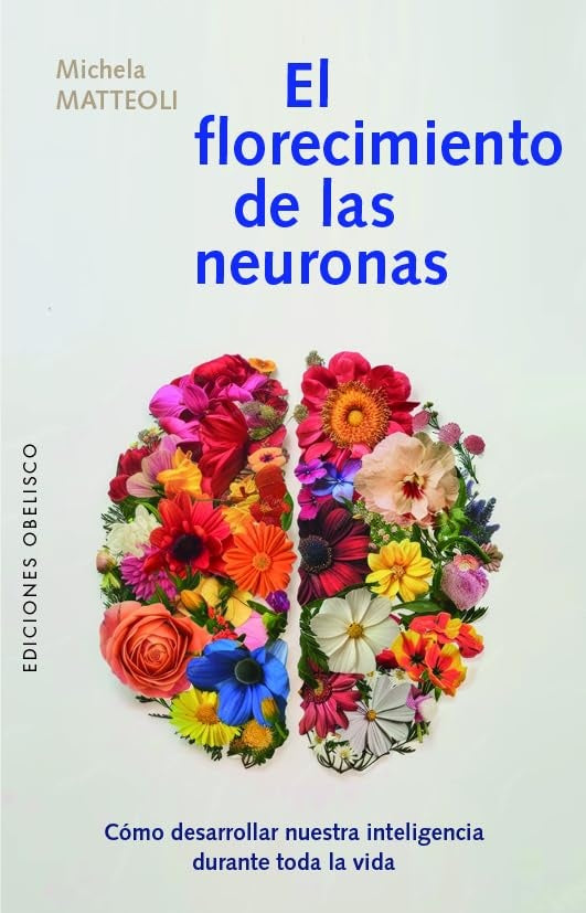 El florecimiento de las neuronas | MICHELA MATTEOLI