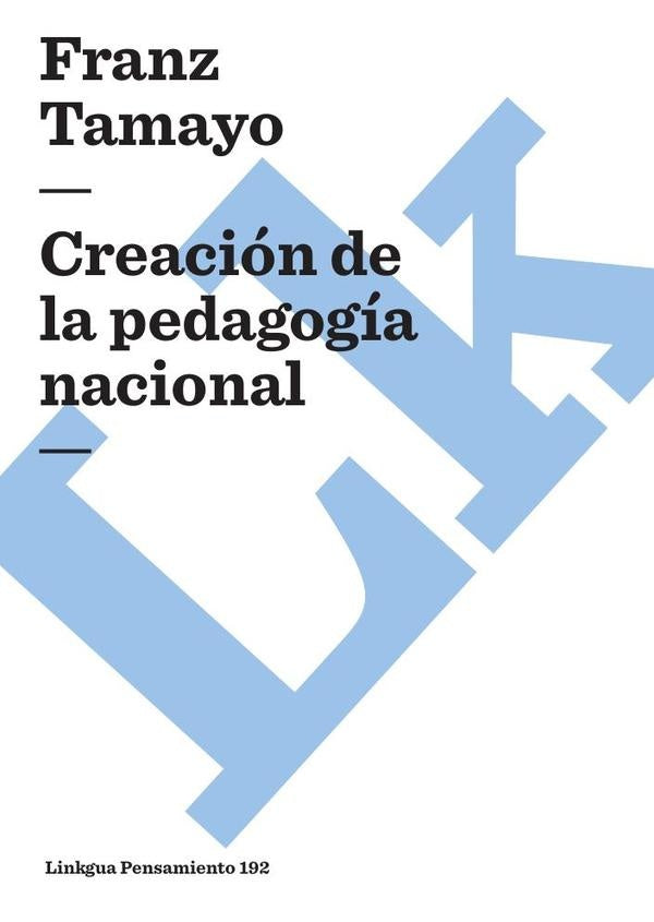 Creacion de la pedagogia nacional | Franz Tamayo