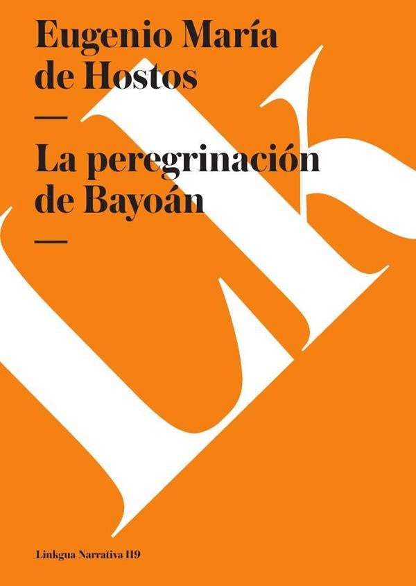 La peregrinacion de Bayoan | Eugenio Maria de Hostos y Bonilla