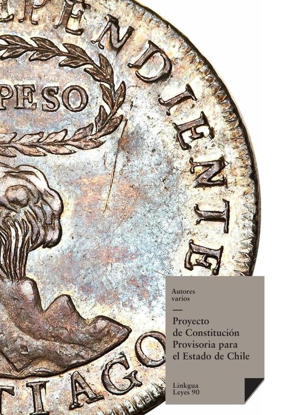 Proyecto de Constitucion provisoria para el Estado de Chile | Varios autores