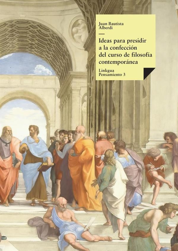 Ideas para presidir un curso de filosofia | JUAN BAUTISTA ALBERDI