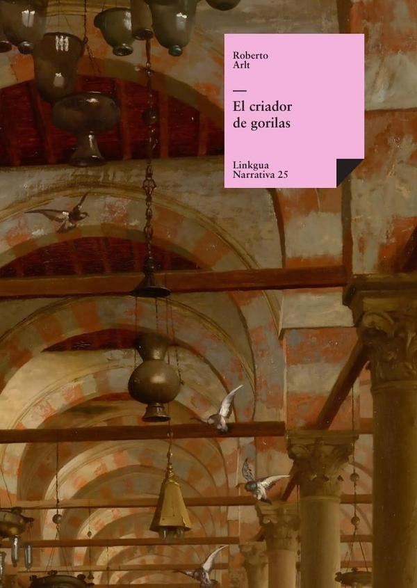 El criador de gorilas | ROBERTO ARLT