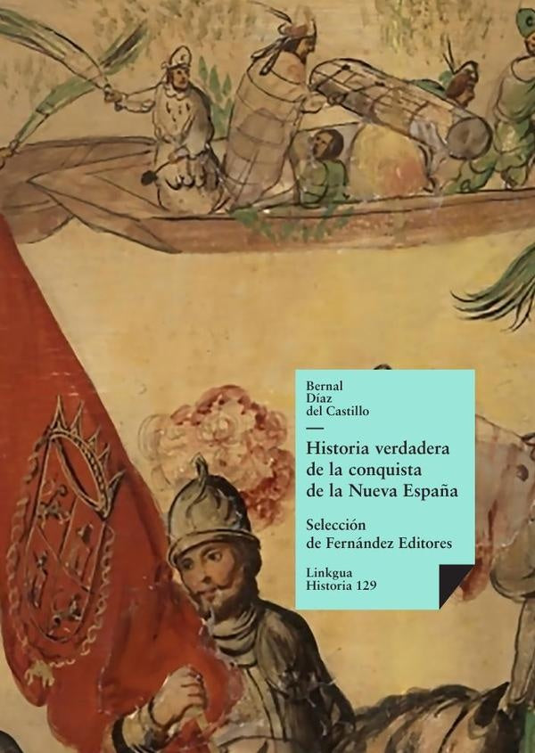 Historia verdadera de la conquista de la Nueva Espa?a | Bernal  Diaz del Castillo