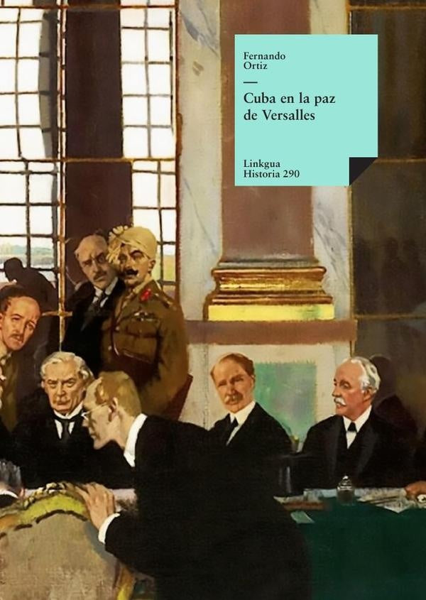 Cuba en la paz de Versalles | FERNANDO/ LOPEZ  ORTIZ/ IRURETA  OLEA IWASAKI
