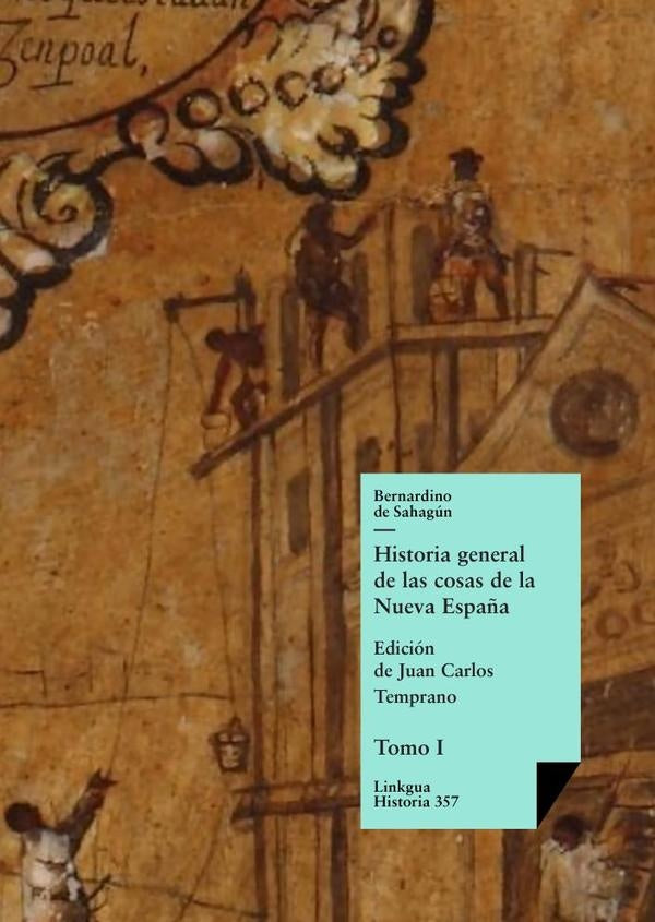 Historia general de las cosas de la Nueva Espa?a | Bernardino de Sahagun