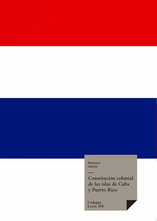 Constitucion colonial de las islas de Cuba y Puerto Rico | Varios autores
