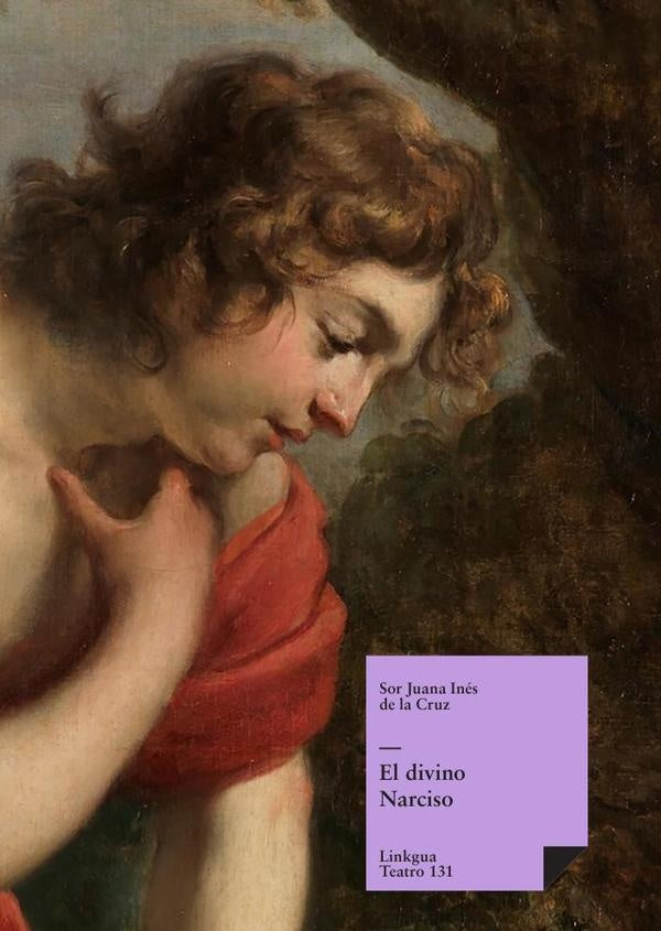 El divino Narciso | SOR JUANA INES DE LA CRUZ