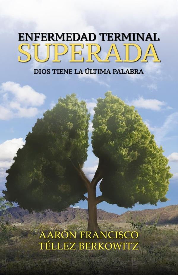 Enfermedad terminal superada | Aaron Francisco Tellez Berkowitz