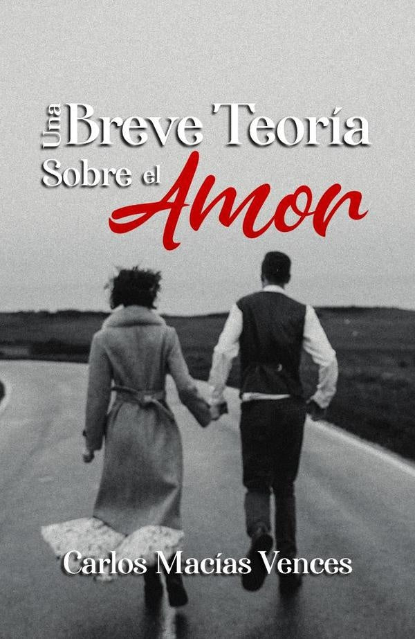 Una Breve Teoria Sobre el Amor | Carlos Macias Vences