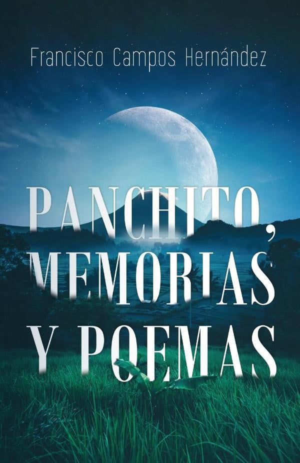 Panchito, memorias y poemas | Francisco Campos Hernandez
