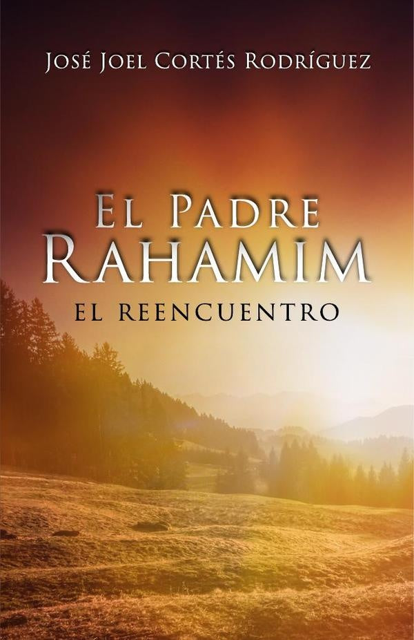 El Padre Rahamim, el reencuentro | Jose Joel Cortes Rodriguez