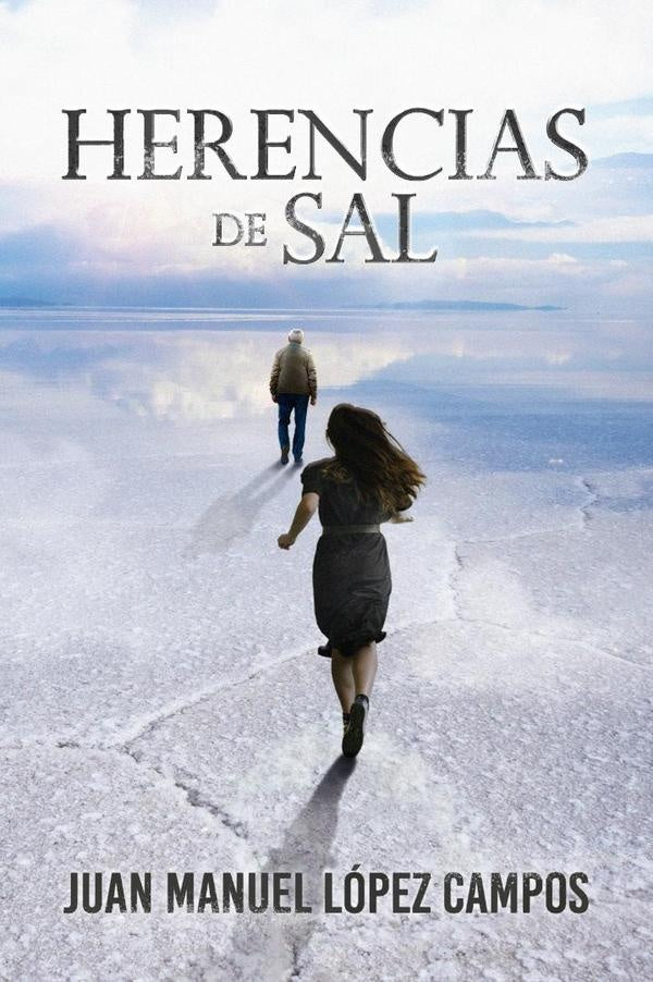 Herencias de sal | Juan Manuel Lopez Campos