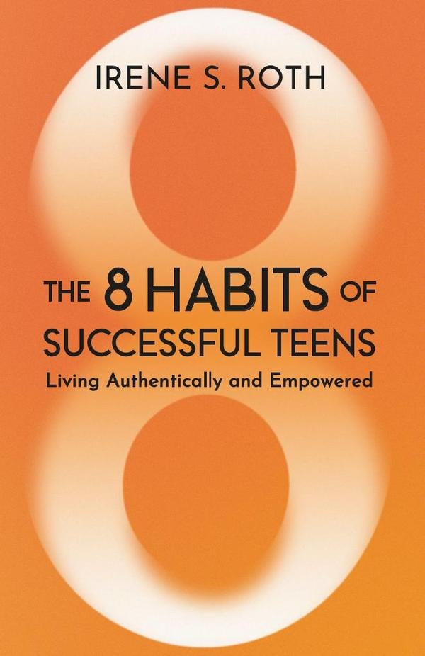 The 8 Habits of Successful Teens | Irene Roth