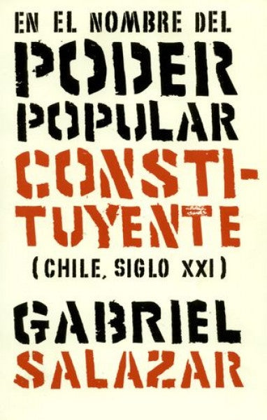 En el nombre del poder popular constituyente | Gabriel Salazar