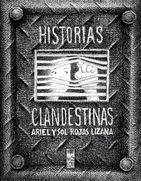 Historias Clandestinas | Ariel Rojas Lizana