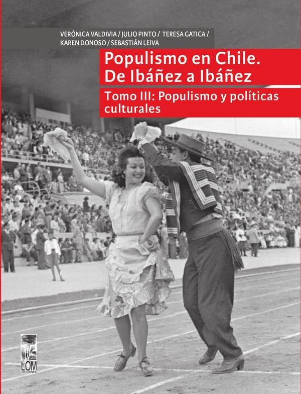 Populismo en Chile. De Iba?ez a Iba?ez - Tomo III | Veronica Valdivia