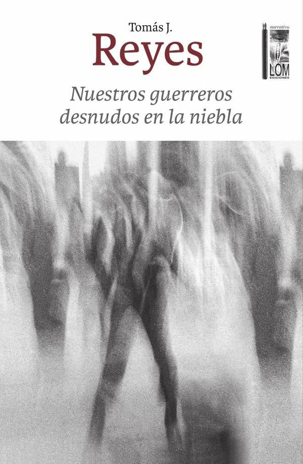 Nuestros guerreros desnudos en la niebla | Rodrigo Jara Reyes