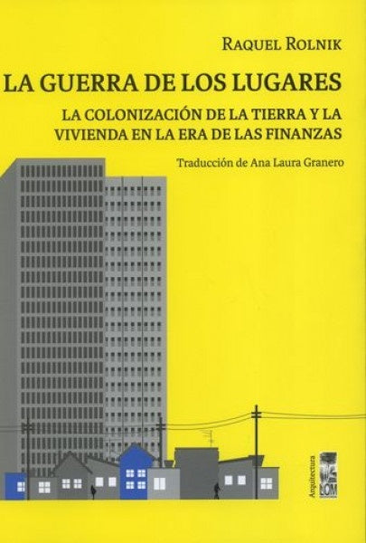 La guerra de los lugares | Raquel Rolnik