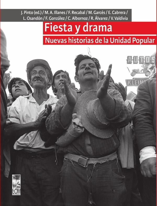 Fiesta y drama. Nuevas historias de la Unidad Popular | Varios autores