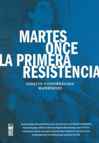 Martes once la primera resistencia | Ignacio Vidaurrazaga Manriquez