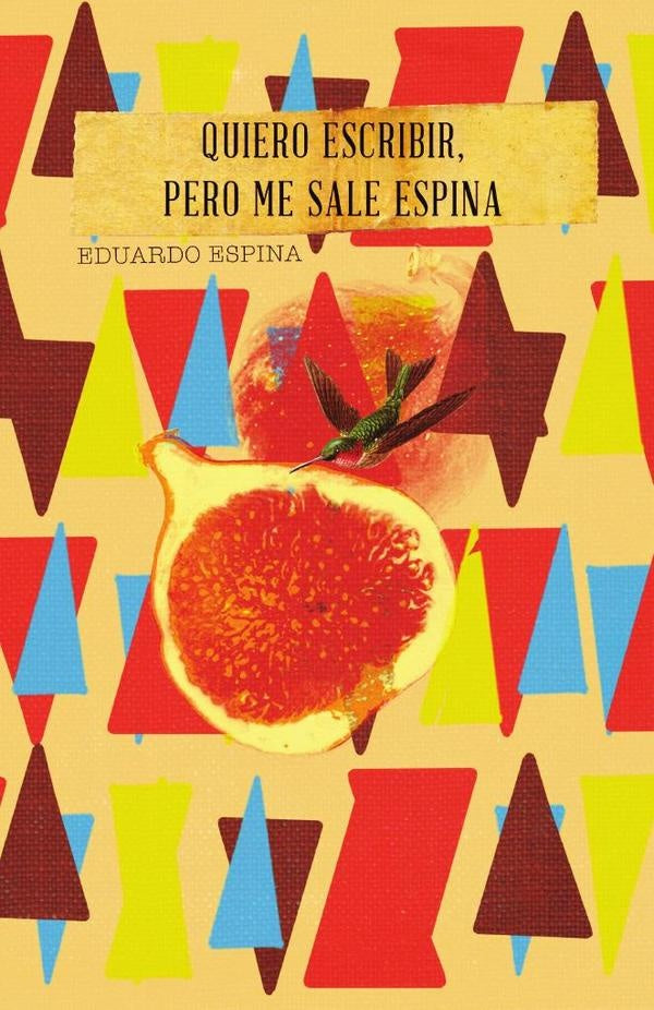 Quiero escribir, pero me sale espina | Eduardo Espina