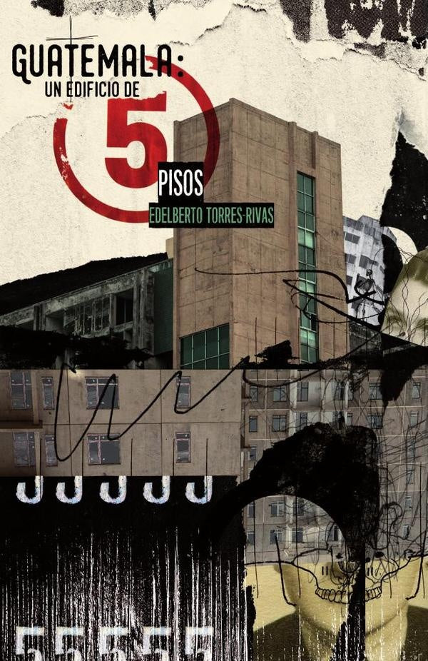 Un edificio de cinco pisos | Edelberto Torres-Rivas