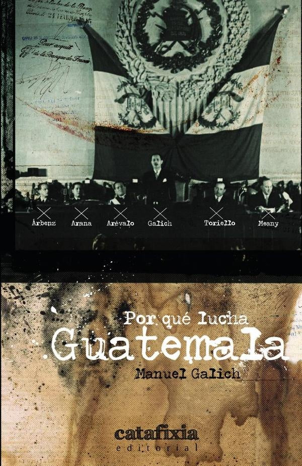 Por que lucha Guatemala | Manuel Galich