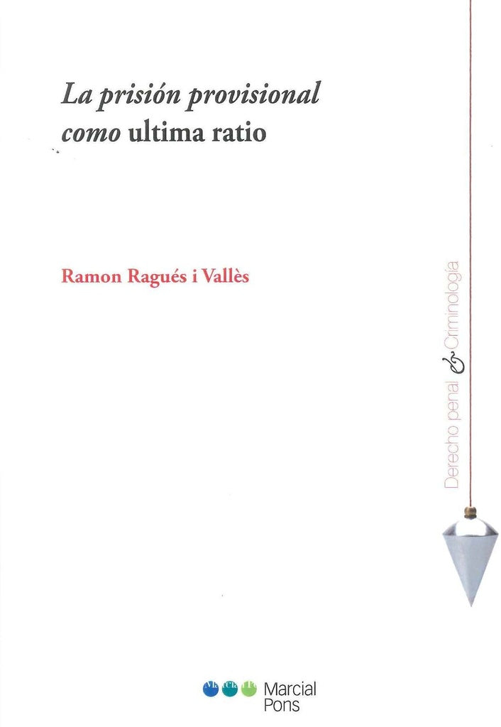 La prision provisional como ultima ratio | Ramon Rages
