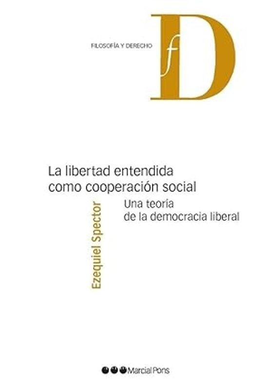 La libertad entendida como cooperacion social | Ezequiel Spector
