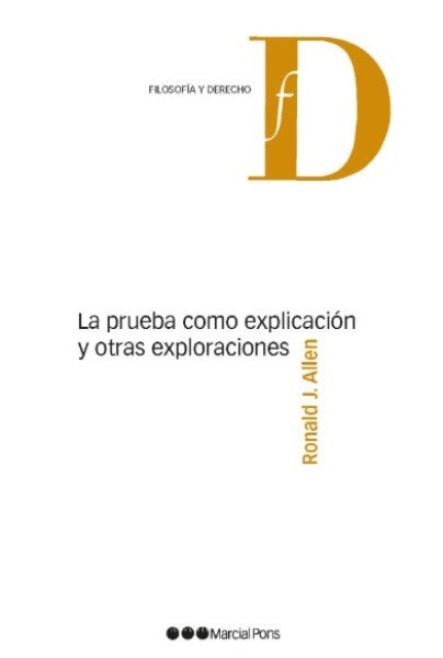 La prueba como explicacion y otras exploraciones | Ronald J. Allen