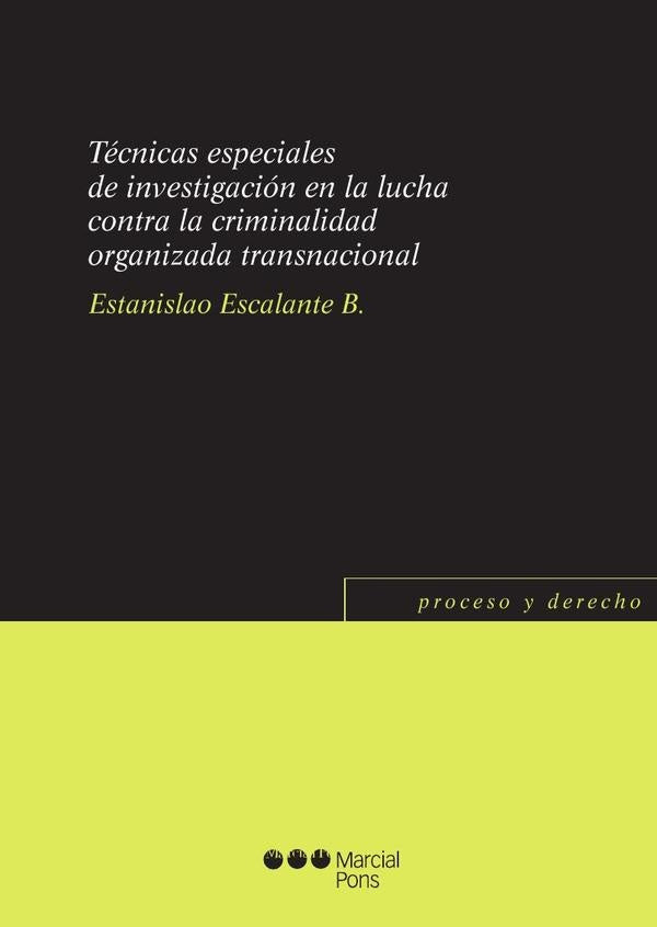 Tecnicas especiales de investigacion en la lucha contra la criminalidad organizada transnacional | Estanislao Escalante Barreto