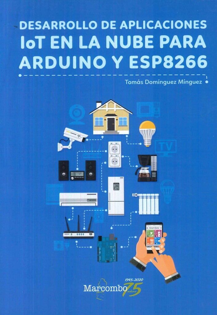Desarrollo de aplicaciones IoT en la nube para Arduino y ESP8266 | Tomas Dominguez Minguez