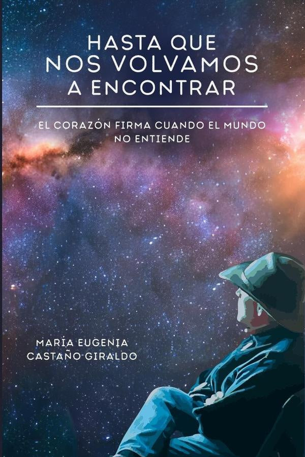 Hasta que nos volvamos a encontrar | Maria Eugenia Casta?o Giraldo